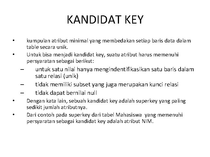 KANDIDAT KEY kumpulan atribut minimal yang membedakan setiap baris data dalam table secara unik.