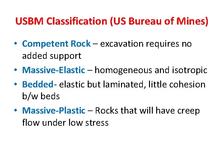 USBM Classification (US Bureau of Mines) • Competent Rock – excavation requires no added
