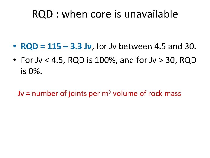 RQD : when core is unavailable • RQD = 115 – 3. 3 Jv,