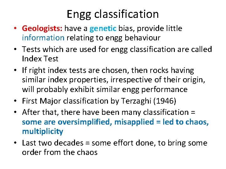 Engg classification • Geologists: have a genetic bias, provide little information relating to engg