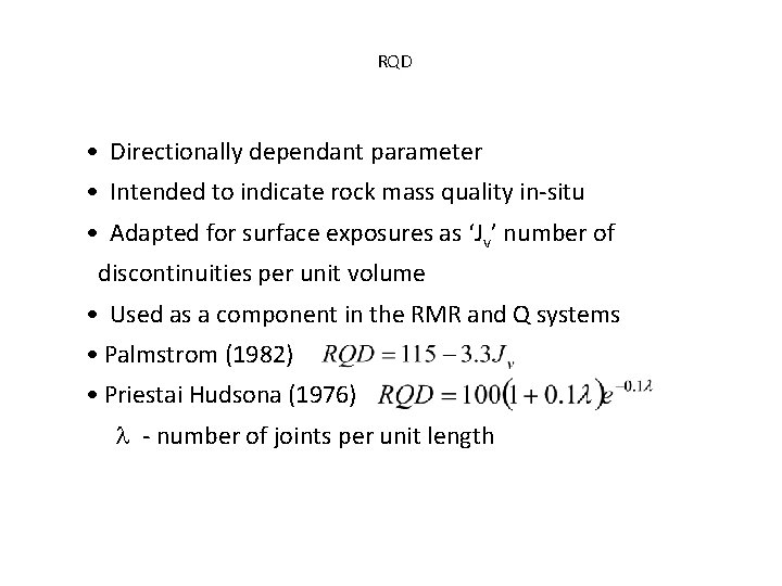 RQD • Directionally dependant parameter • Intended to indicate rock mass quality in-situ •