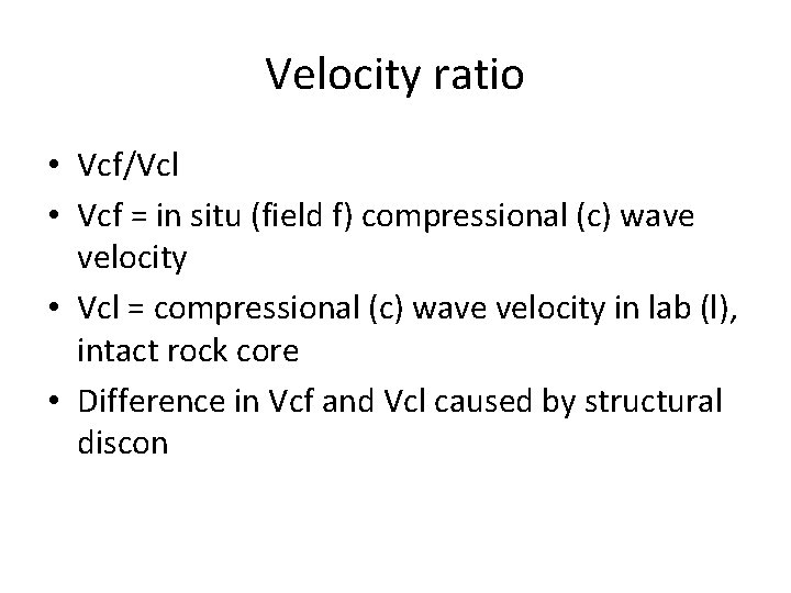 Velocity ratio • Vcf/Vcl • Vcf = in situ (field f) compressional (c) wave