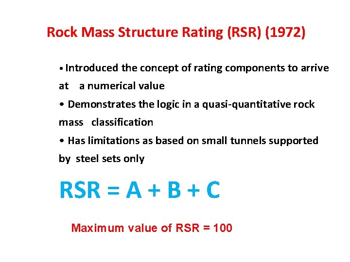 Rock Mass Structure Rating (RSR) (1972) • Introduced the concept of rating components to