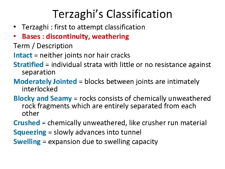 Terzaghi’s Classification • Terzaghi : first to attempt classification • Bases : discontinuity, weathering