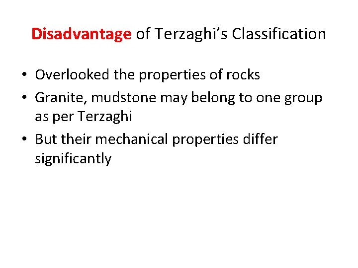 Disadvantage of Terzaghi’s Classification • Overlooked the properties of rocks • Granite, mudstone may