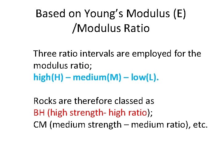 Based on Young’s Modulus (E) /Modulus Ratio Three ratio intervals are employed for the