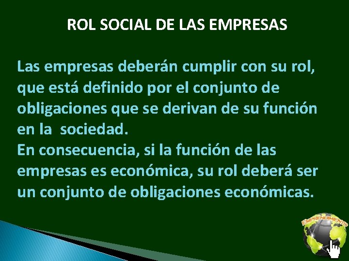 ROL SOCIAL DE LAS EMPRESAS Las empresas deberán cumplir con su rol, que está