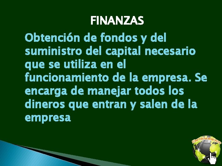 FINANZAS Obtención de fondos y del suministro del capital necesario que se utiliza en