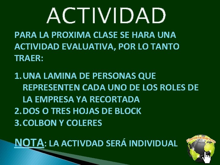 ACTIVIDAD PARA LA PROXIMA CLASE SE HARA UNA ACTIVIDAD EVALUATIVA, POR LO TANTO TRAER: