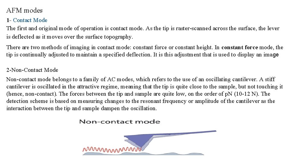 AFM modes 1 - Contact Mode The first and original mode of operation is