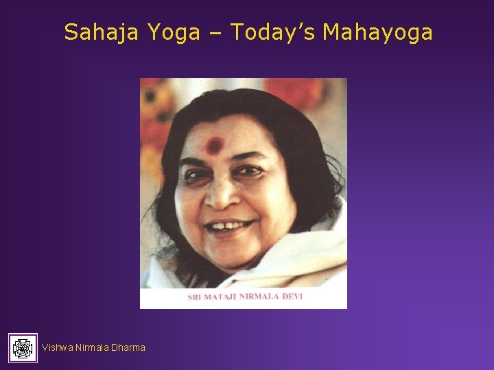 Sahaja Yoga – Today’s Mahayoga Vishwa Nirmala Dharma 