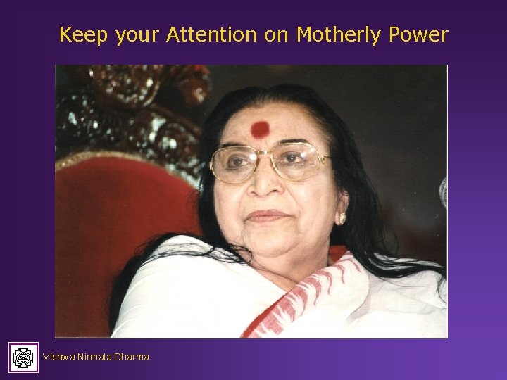 Keep your Attention on Motherly Power Vishwa Nirmala Dharma 