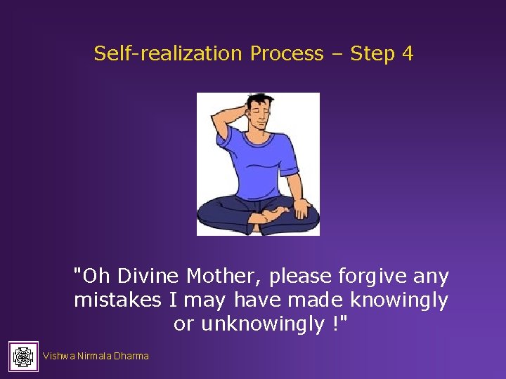 Self-realization Process – Step 4 "Oh Divine Mother, please forgive any mistakes I may