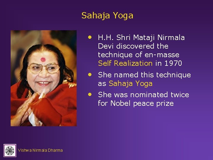 Sahaja Yoga Vishwa Nirmala Dharma • H. H. Shri Mataji Nirmala Devi discovered the