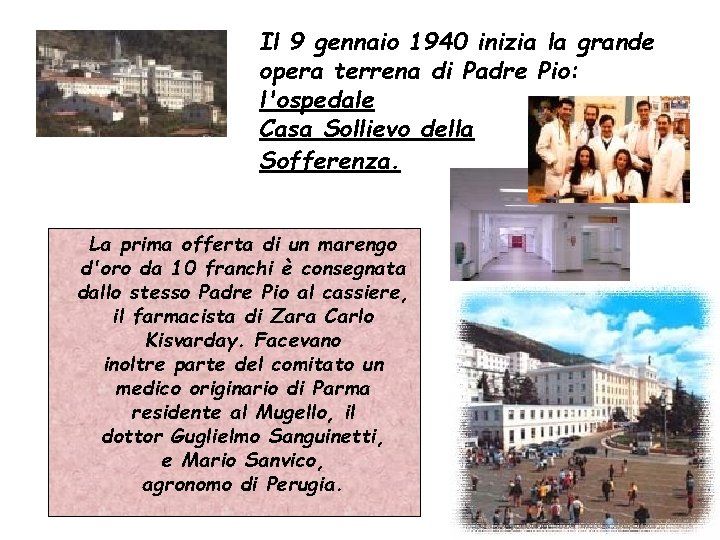 Il 9 gennaio 1940 inizia la grande opera terrena di Padre Pio: l'ospedale Casa