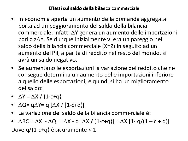 Effetti sul saldo della bilanca commerciale • In economia aperta un aumento della domanda