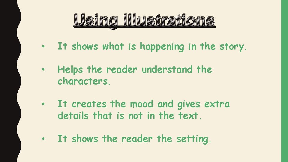 Using Illustrations • It shows what is happening in the story. • Helps the