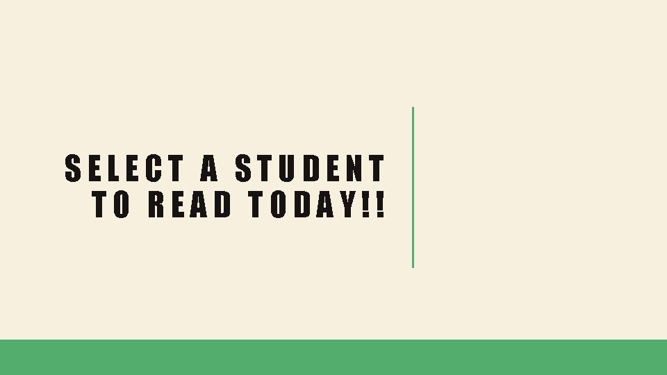 SELECT A STUDENT TO READ TODAY!! 