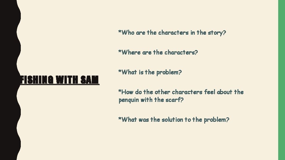 *Who are the characters in the story? *Where are the characters? FISHING WITH SAM