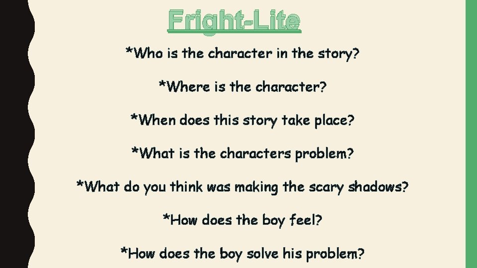 Fright-Lite *Who is the character in the story? *Where is the character? *When does