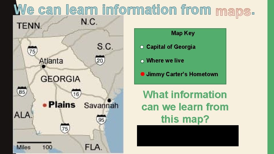 We can learn information from Map Key Capital of Georgia Where we live Jimmy