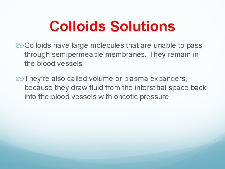 Colloids Solutions Colloids have large molecules that are unable to pass through semipermeable membranes.