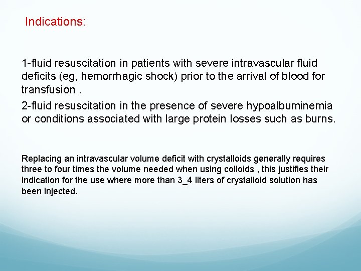 Indications: 1 -fluid resuscitation in patients with severe intravascular fluid deficits (eg, hemorrhagic shock)