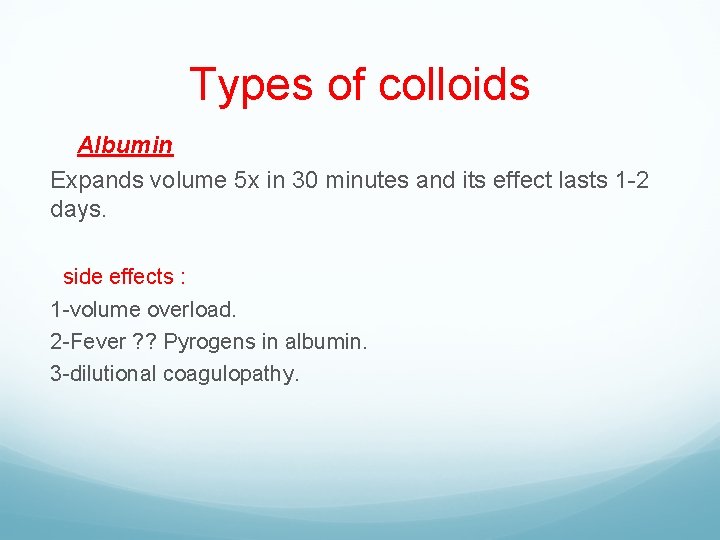 Types of colloids Albumin Expands volume 5 x in 30 minutes and its effect