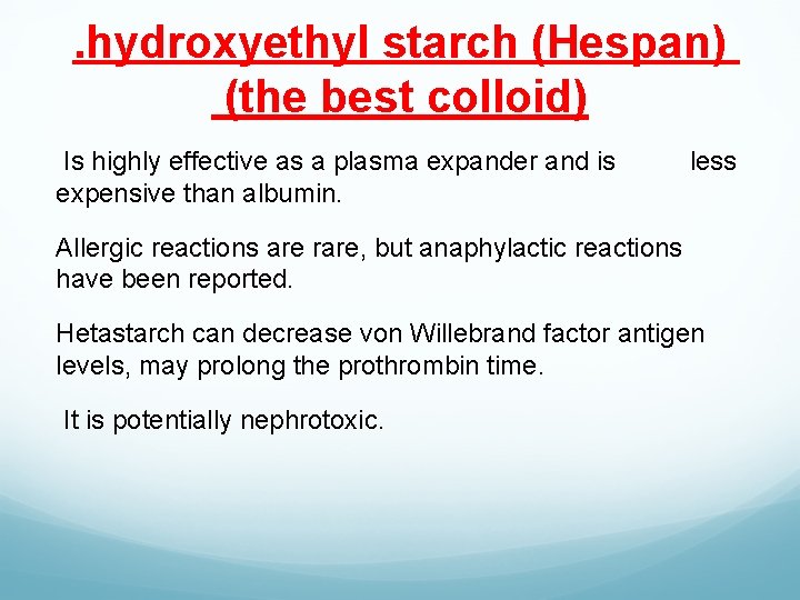 . hydroxyethyl starch (Hespan) (the best colloid) Is highly effective as a plasma expander