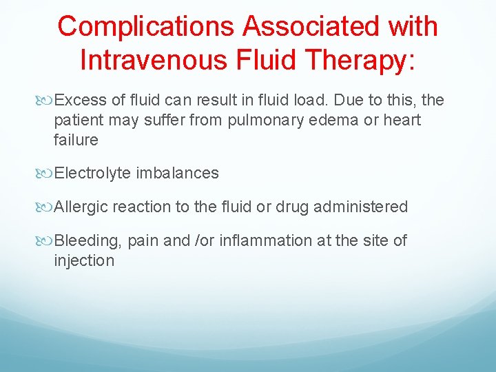 Complications Associated with Intravenous Fluid Therapy: Excess of fluid can result in fluid load.