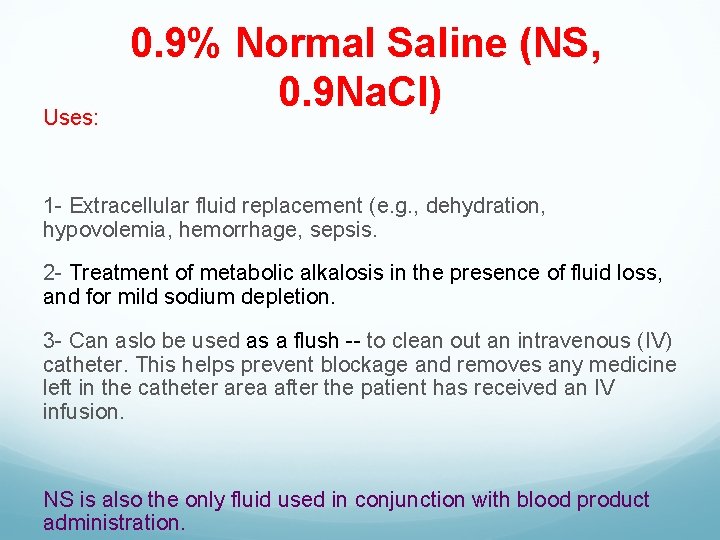 Uses: 0. 9% Normal Saline (NS, 0. 9 Na. Cl) 1 - Extracellular fluid