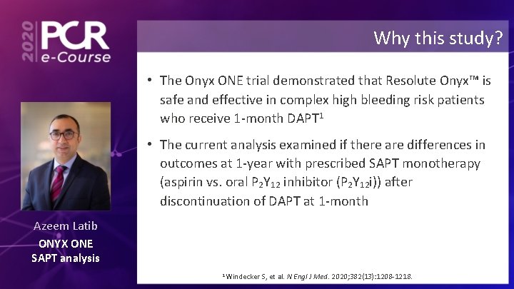 Why this study? • The Onyx ONE trial demonstrated that Resolute Onyx™ is safe