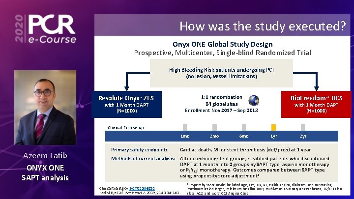 How was the study executed? Onyx ONE Global Study Design Prospective, Multicenter, Single-blind Randomized