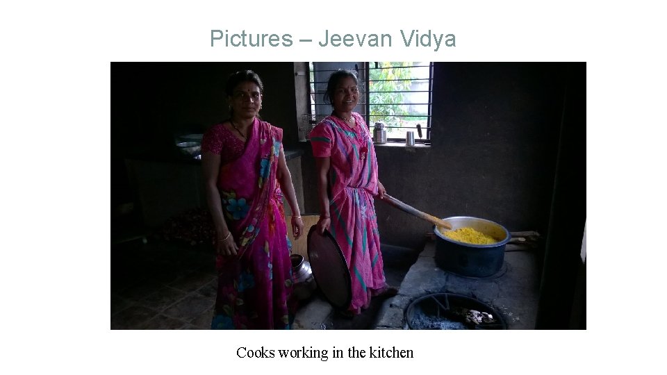 Pictures – Jeevan Vidya Cooks working in the kitchen 