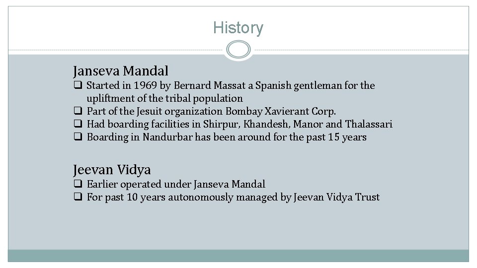 History Janseva Mandal q Started in 1969 by Bernard Massat a Spanish gentleman for