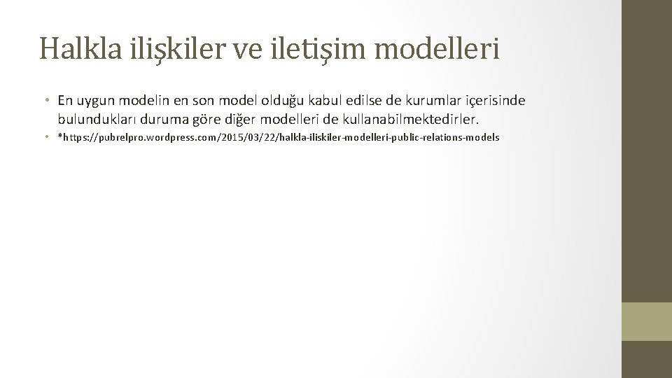 Halkla ilişkiler ve iletişim modelleri • En uygun modelin en son model olduğu kabul