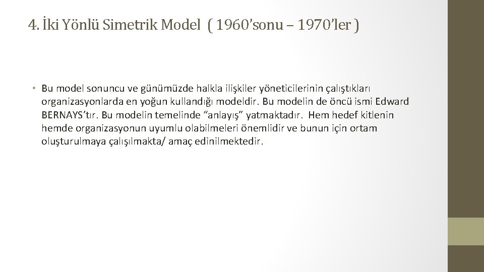 4. İki Yönlü Simetrik Model ( 1960’sonu – 1970’ler ) • Bu model sonuncu