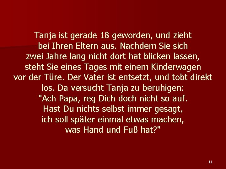 Tanja ist gerade 18 geworden, und zieht bei Ihren Eltern aus. Nachdem Sie sich