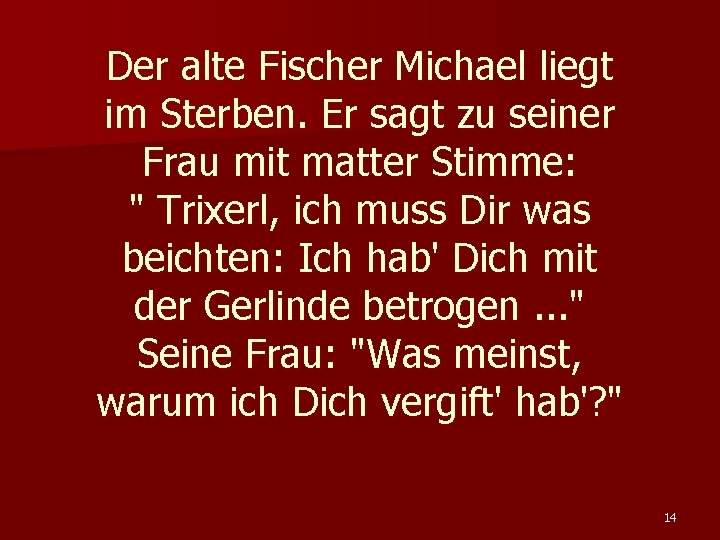 Der alte Fischer Michael liegt im Sterben. Er sagt zu seiner Frau mit matter