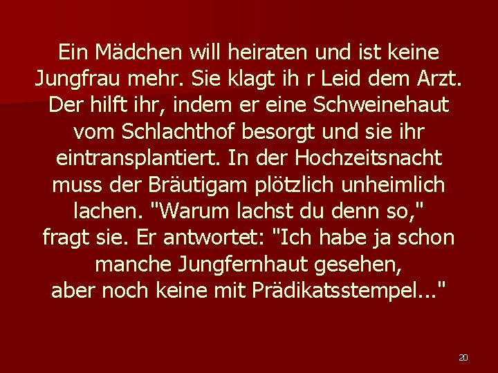 Ein Mädchen will heiraten und ist keine Jungfrau mehr. Sie klagt ih r Leid