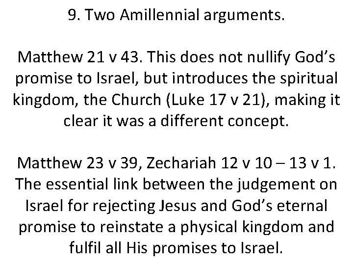 9. Two Amillennial arguments. Matthew 21 v 43. This does not nullify God’s promise