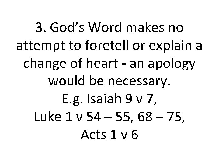 3. God’s Word makes no attempt to foretell or explain a change of heart