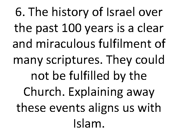 6. The history of Israel over the past 100 years is a clear and