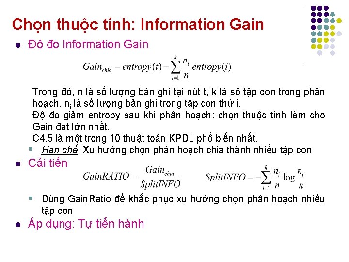 Chọn thuộc tính: Information Gain l Độ đo Information Gain Trong đó, n là