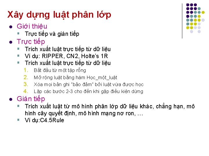 Xây dựng luật phân lớp l Giới thiệu § Trực tiếp và gián tiếp