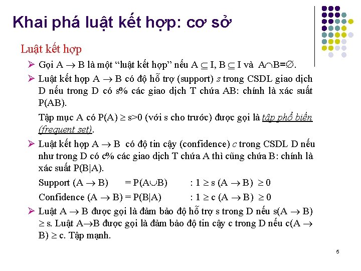 Khai phá luật kết hợp: cơ sở • Luật kết hợp Ø Gọi A