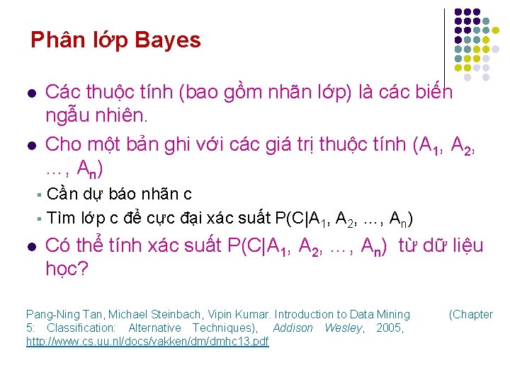 Phân lớp Bayes l l Các thuộc tính (bao gồm nhãn lớp) là các