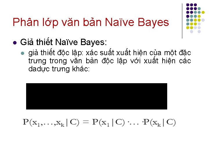 Phân lớp văn bản Naïve Bayes l Giả thiết Naïve Bayes: l giả thiết