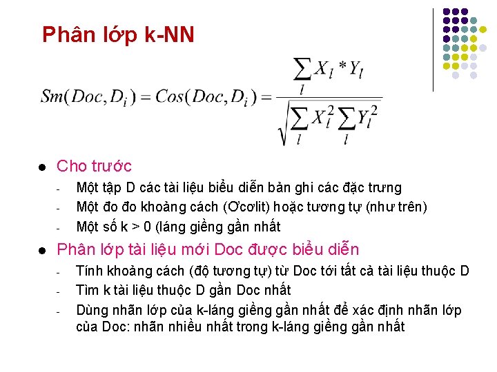 Phân lớp k-NN l Cho trước - l Một tập D các tài liệu