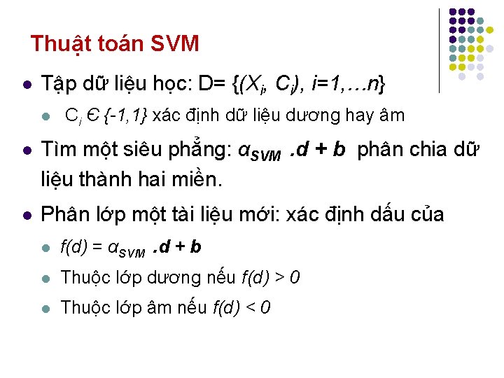 Thuật toán SVM l Tập dữ liệu học: D= {(Xi, Ci), i=1, …n} l